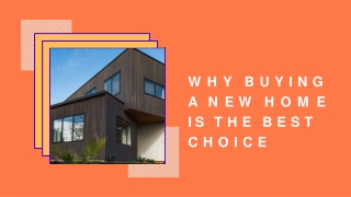 Why Buying A New Home Is The Best Choice!