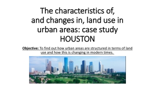 The characteristics of, and changes in, land use in urban areas: case study HOUSTON