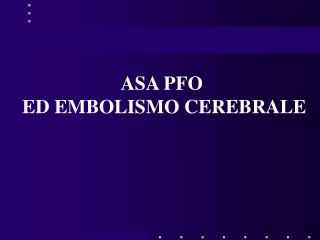 ASA PFO ED EMBOLISMO CEREBRALE