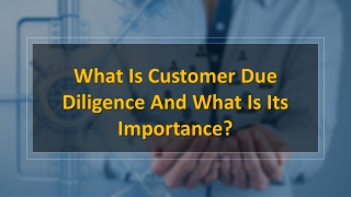 What Is Customer Due Diligence And What Is Its Importance?