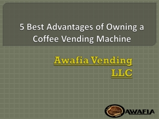 5 Best Advantages of Owning a Coffee Vending Machine
