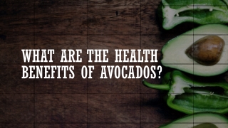 Surprising Health Benefits of Avocados