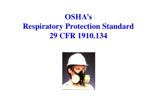 OSHA’s Respiratory Protection Standard 29 CFR 1910.134