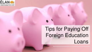 Tips for Paying Off Foreign Education Loans