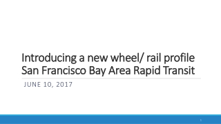 Introducing a new wheel/ rail profile San Francisco Bay Area Rapid Transit