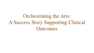 Orchestrating the Arts: A Success Story Supporting Clinical Outcomes