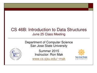 CS 46B: Introduction to Data Structures June 25 Class Meeting