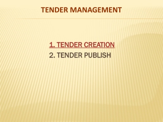 1. TENDER CREATION 2. TENDER PUBLISH