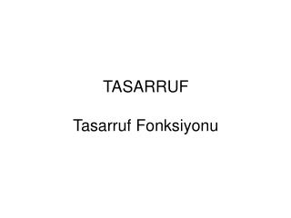 TASARRUF Tasarruf Fonksiyonu