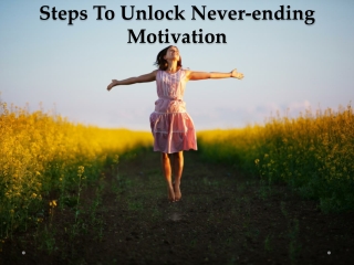 Steps To Unlock Never Ending Motivation