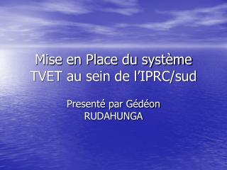 Mise en Place du système TVET au sein de l’IPRC/sud