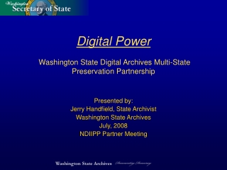 Digital Power Washington State Digital Archives Multi-State Preservation Partnership