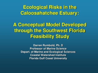 Darren Rumbold, Ph. D Professor of Marine Science Depart. of Marine and Ecological Sciences