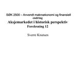 S K 2500 Anvendt makro konomi og finansiell endring Aksjemarkedet i historisk perspektiv Forelesning 12