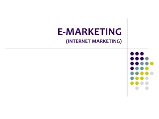 E-MARKETING (INTERNET MARKETING)