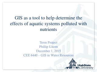 GIS as a tool to help determine the effects of aquatic systems polluted with nutrients