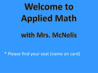 Welcome to Applied Math with Mrs. McNelis