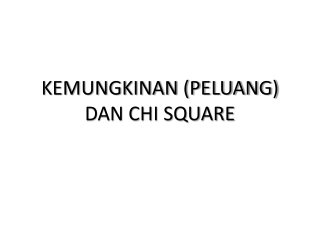 KEMUNGKINAN (PELUANG) DAN CHI SQUARE