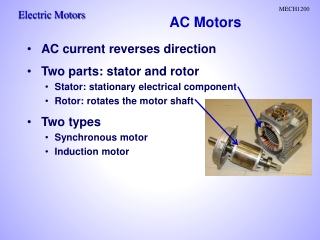 AC current reverses direction Two parts: stator and rotor Stator: stationary electrical component