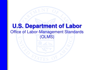 U.S. Department of Labor Office of Labor-Management Standards (OLMS)