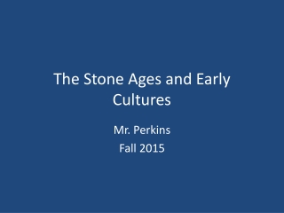 The Stone Ages and Early Cultures