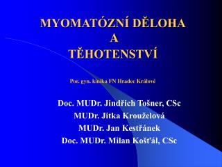 MYOMATÓZNÍ DĚLOHA A TĚHOTENSTVÍ Por. gyn. kinika FN Hradec Králové