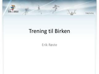 Trening til Birken