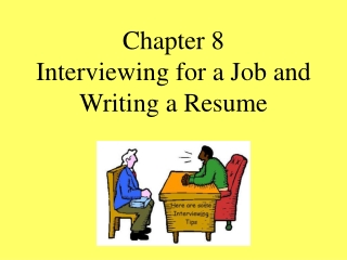 Chapter 8 Interviewing for a Job and Writing a Resume