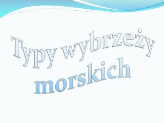 Typy wybrzeży morskich