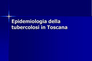 Epidemiologia della tubercolosi in Toscana