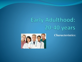 Early Adulthood: 20-40 years