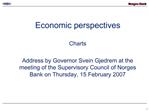 Economic perspectives Charts Address by Governor Svein Gjedrem at the meeting of the Supervisory Council of Norges Ban