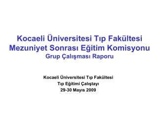 Kocaeli Üniversitesi Tıp Fakültesi Mezuniyet Sonrası Eğitim Komisyonu Grup Çalışması Raporu