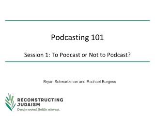 Podcasting 101 Session 1: To Podcast or Not to Podcast?