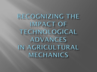 Recognizing the Impact of Technological Advances in Agricultural Mechanics