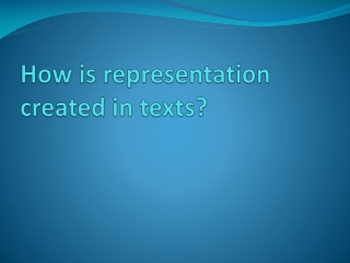 How is representation created in texts?