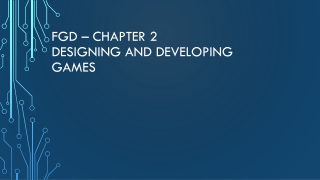 FGD – Chapter 2 Designing and Developing Games