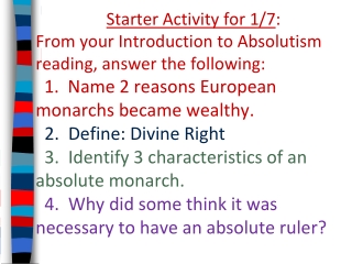 Starter Activity for 1/7 : From your Introduction to Absolutism reading, answer the following: