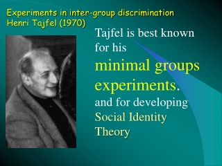 Experiments in inter-group discrimination Henri Tajfel (1970)