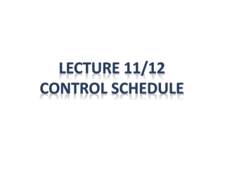 Lecture 11/12 Control Schedule