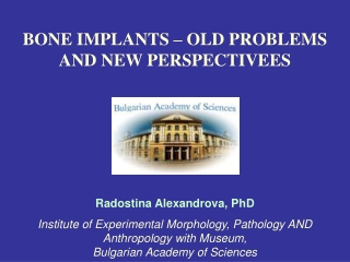 BONE IMPLANTS – OLD PROBLEMS AND NEW PERSPECTIVEES