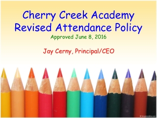 Cherry Creek Academy Revised Attendance Policy Approved June 8, 2016
