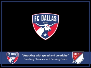 “Attacking with speed and creativity” Creating Chances and Scoring Goals