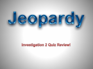 Investigation 2 Quiz Review!