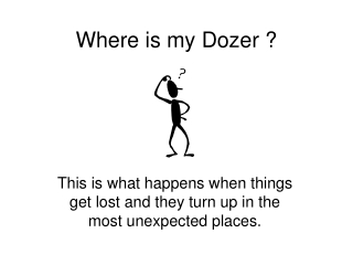 Where is my Dozer ?