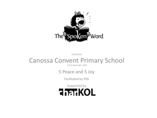 SINGAPORE Canossa Convent Primary School 23-25 November 2009 5 Peace and 5 Joy
