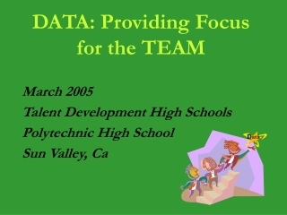 DATA: Providing Focus for the TEAM