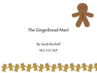 The Gingerbread Man!