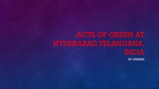 ACTS OF GREEN AT HYDERABAD,TELANGANA, INDIA