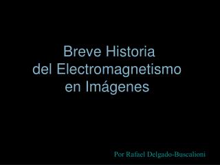 Breve Historia del Electromagnetismo en Imágenes